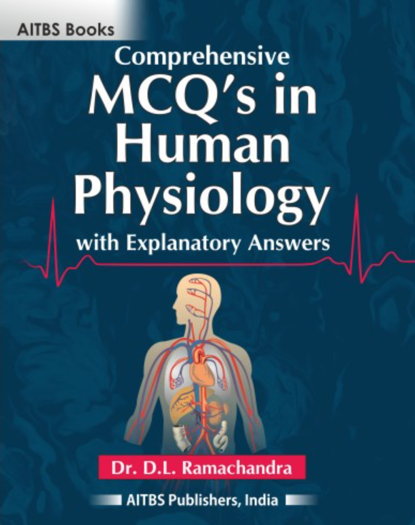 Comprehensive MCQ's in Human Physiology with Explanatory Answer, 1/Ed.